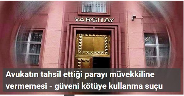 Avukatın tahsil ettiği parayı müvekkiline vermemesi - güveni kötüye kullanma suçu