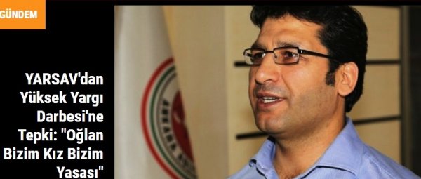 YARSAV'dan Yüksek Yargı Darbesi'ne Tepki: "Oğlan Bizim Kız Bizim Yasası"