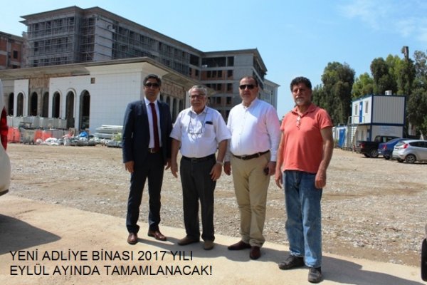 YENİ ADLİYE BİNASI 2017 YILI EYLÜL AYINDA TAMAMLANACAK!