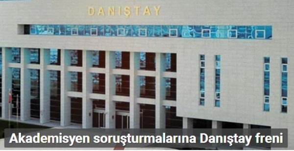 Akademisyen soruşturmalarına Danıştay freni