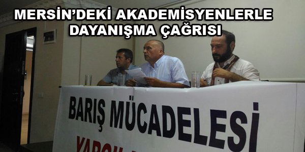 Mersin'deki Akademisyenlerle Dayanışma Çağrısı