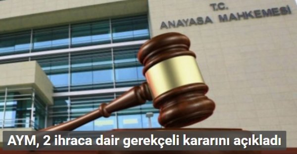 AYM, 2 ihraca dair gerekçeli kararını açıkladı