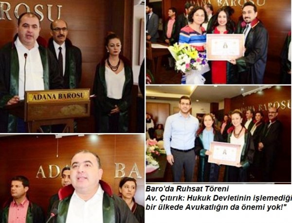 "Hukuk devletinin işlemediği bir yerde Avukatlığın da önemi yok!""Hukuk devletinin işlemediği bir yerde Avukatlığın da önemi yok!"